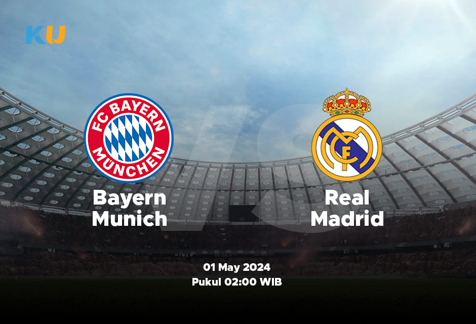 Bayern Munich vs Real Madrid: Odds, Statistik, dan Pilihan Terbaik – 01 May 2024 Jam 02:00 WIB