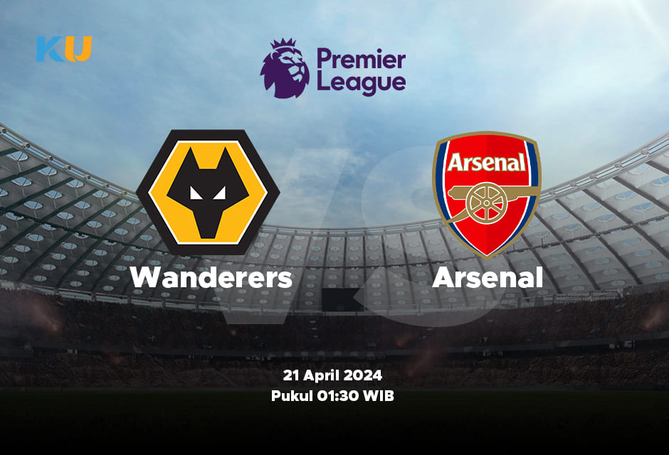 Wolves vs Arsenal: Odds, Statistik, dan Pilihan Terbaik – 21 April 2024 Jam 01:30 WIB