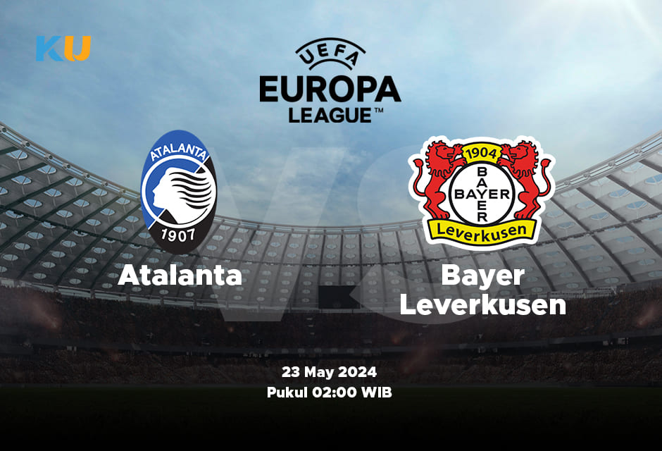 Atalanta vs Bayer Leverkusen: Odds, Statistik, dan Pilihan Terbaik – 23 May 2024 Jam 02:00 WIB
