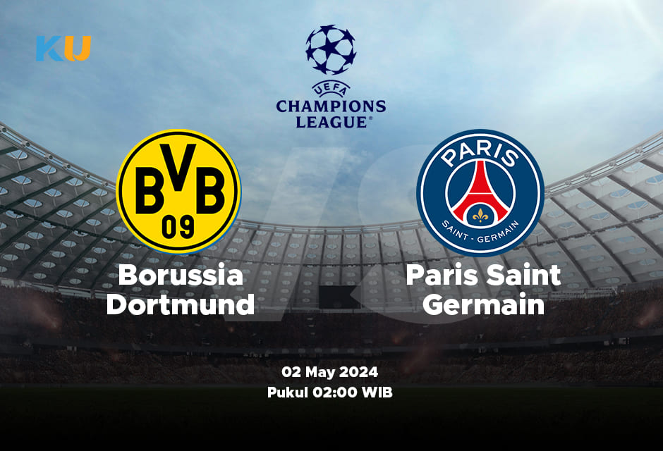Borussia Dortmund vs PSG: Odds, Statistik, dan Pilihan Terbaik – 02 May 2024 Jam 02:00 WIB