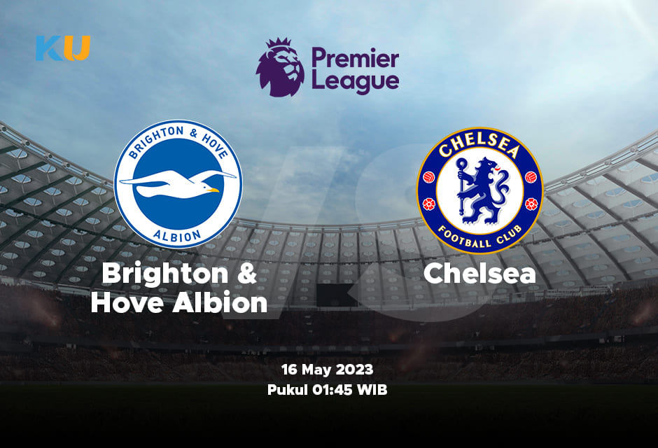 Brighton and Hove Albion vs Chelsea: Odds, Statistik, dan Pilihan Terbaik – 16 May 2024 Jam 01:45 WIB