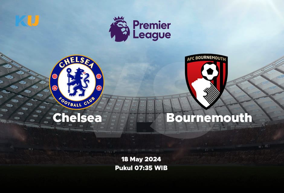 Chelsea vs Bournemouth: Odds, Statistik, dan Pilihan Terbaik – 18 May 2024 Jam 07:35 WIB