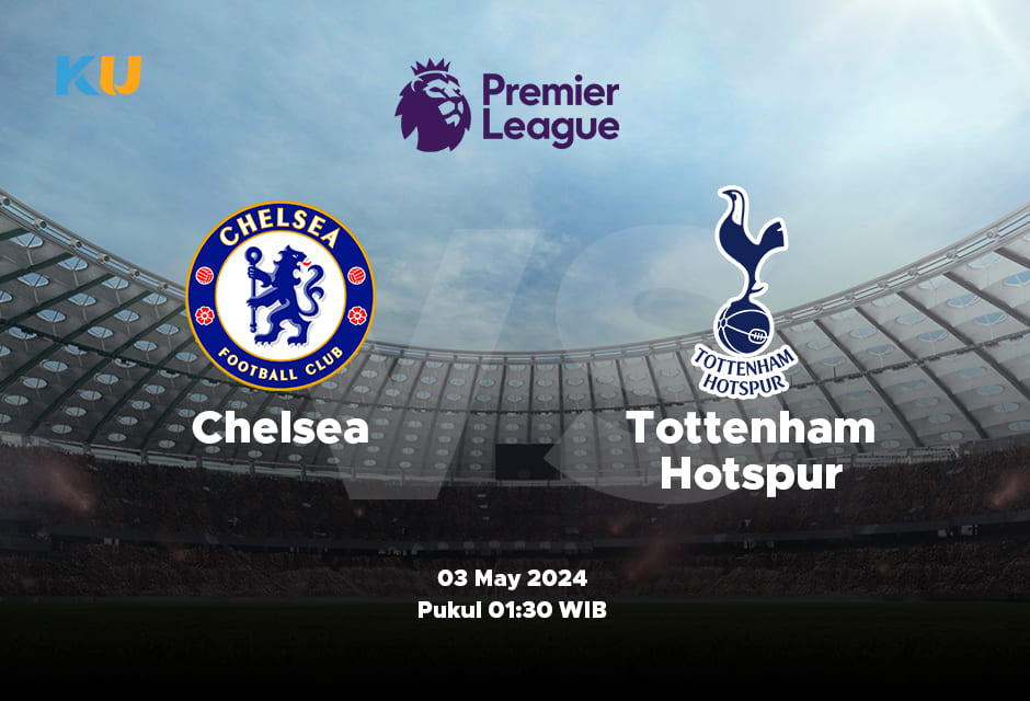 Chelsea vs Tottenham: Odds, Statistik, dan Pilihan Terbaik – 03 May 2024 Jam 01:30 WIB
