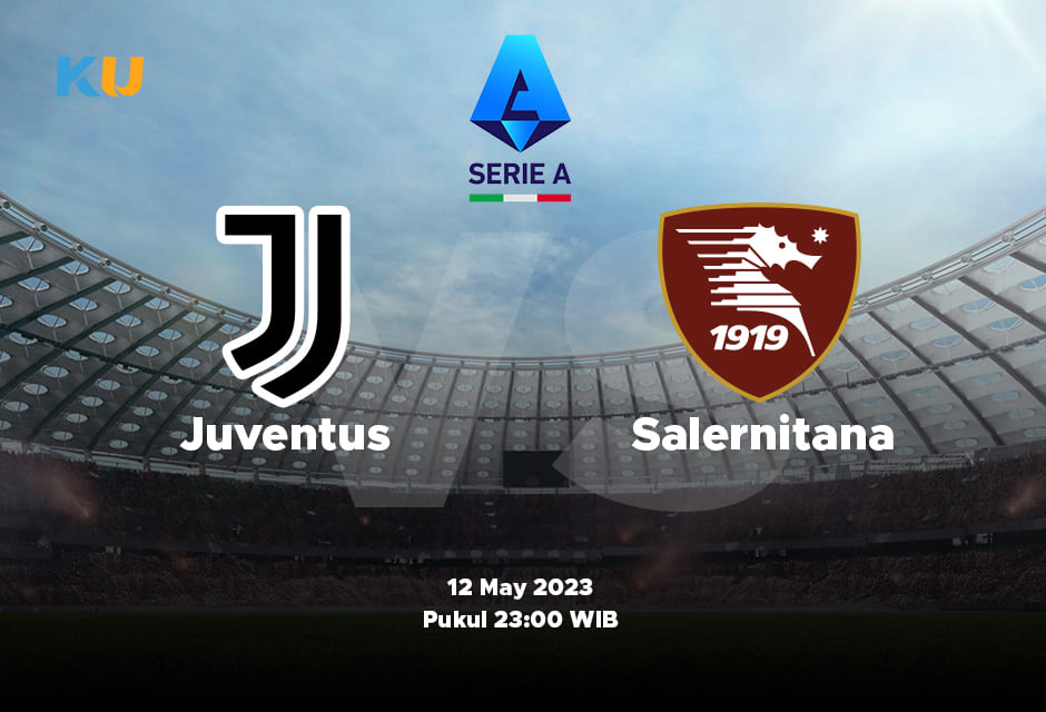 Juventus vs Salernitana: Odds, Statistik, dan Pilihan Terbaik – 12 May 2024 Jam 23:00 WIB