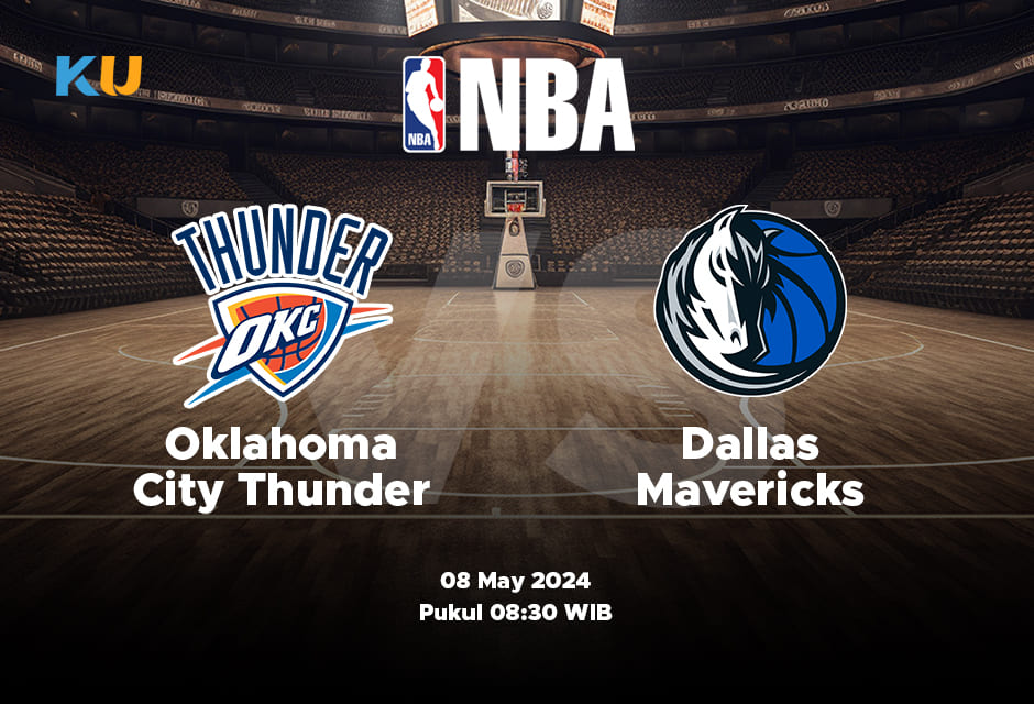 Thunder vs Mavericks: Odds, Statistik, dan Pilihan Terbaik – 08 May 2024 Jam 08:30 WIB