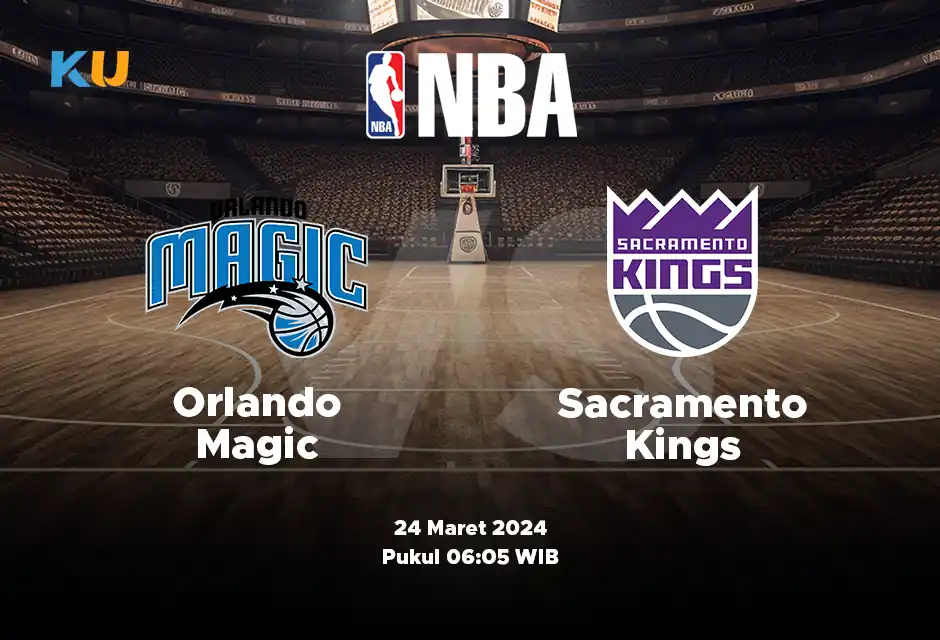 Magic vs Kings: Odds, Statistik, dan Pilihan Terbaik – 24 Maret 2024 Jam 06:05 WIB