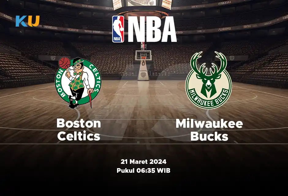 Celtics vs Bucks: Odds, Statistik, dan Pilihan Terbaik – 21 Maret 2024 Jam 06:35 WIB