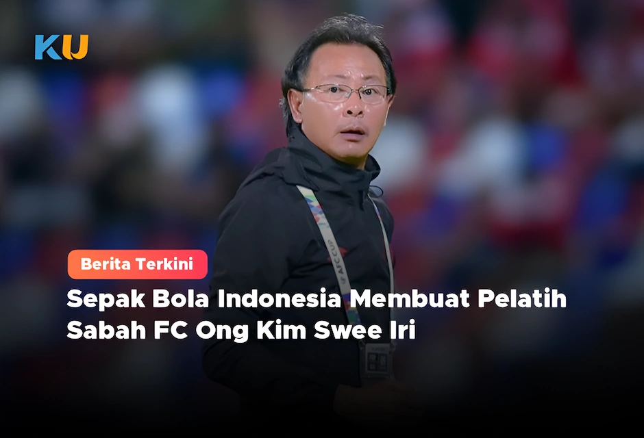 Sepak Bola Indonesia Membuat Pelatih Sabah FC Ong Kim Swee Iri