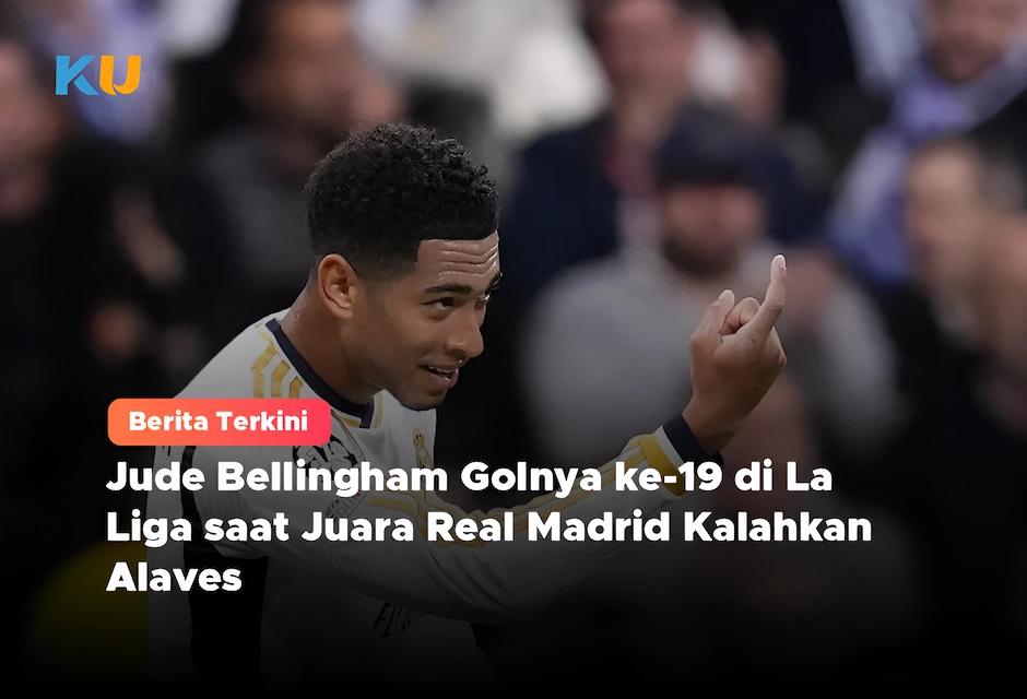 Jude Bellingham Golnya ke-19 di La Liga saat Juara Real Madrid Kalahkan Alaves