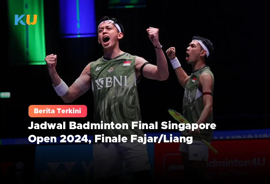 Jadwal Badminton Final Singapore Open 2024, Finale Fajar/Liang