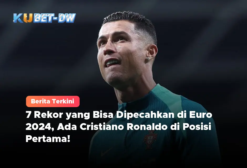 7 Rekor yang Bisa Dipecahkan di Euro 2024, Ada Cristiano Ronaldo di Posisi Pertama!