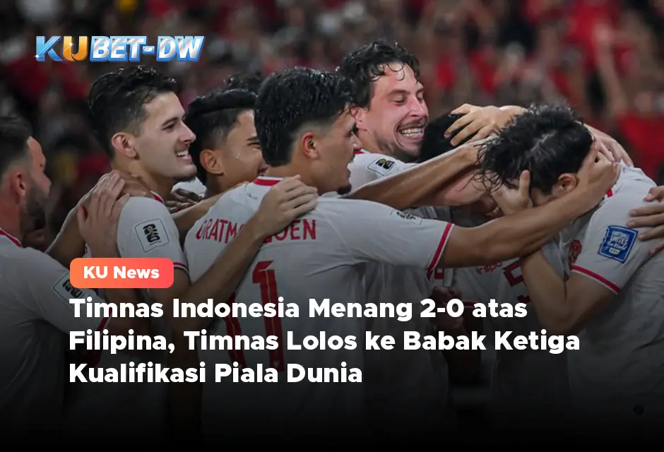 Timnas Indonesia Menang 2-0 atas Filipina, Timnas Lolos ke Babak Ketiga Kualifikasi Piala Dunia 