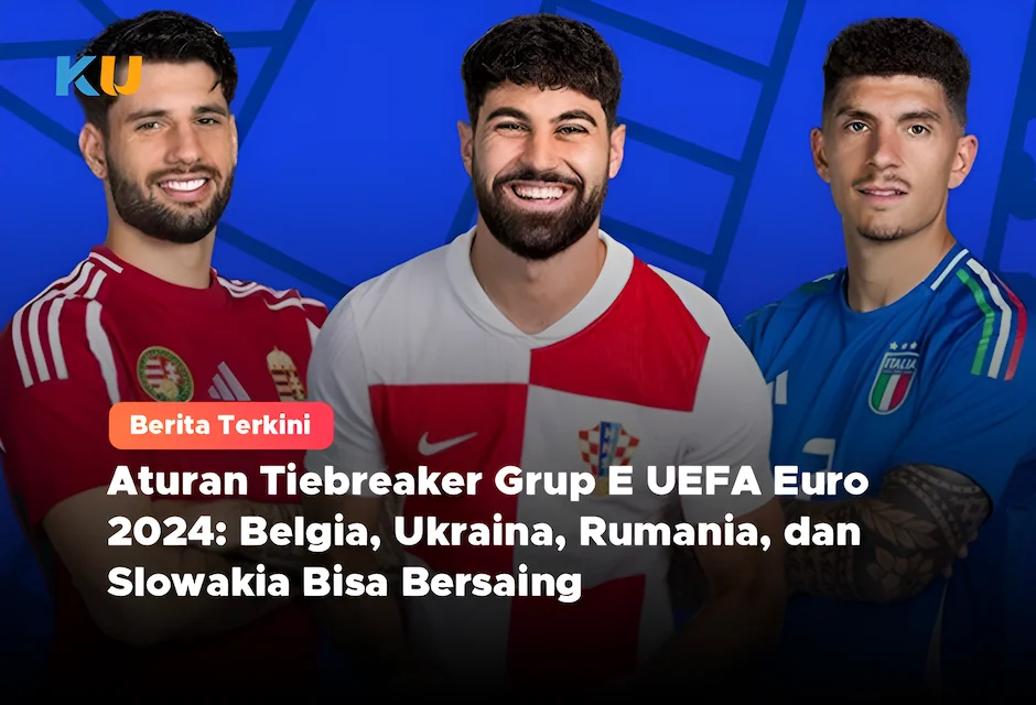 Aturan Tiebreaker Grup E UEFA Euro 2024: Belgia, Ukraina, Rumania, dan Slowakia Bisa Bersaing