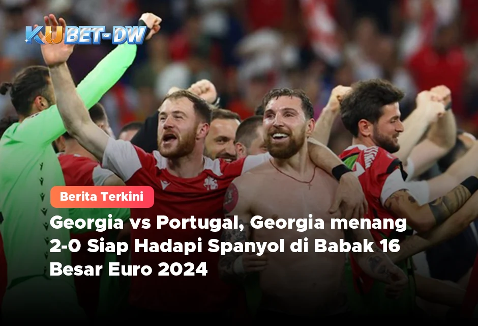 Georgia vs Portugal, Georgia menang 2-0 Siap Hadapi Spanyol di Babak 16 Besar Euro 2024