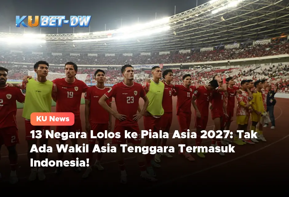 13 Negara Lolos ke Piala Asia 2027: Tak Ada Wakil Asia Tenggara Termasuk  Indonesia!
