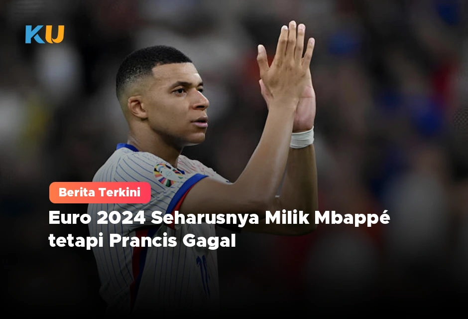 Euro 2024 Seharusnya Milik Mbappé tetapi Prancis Gagal