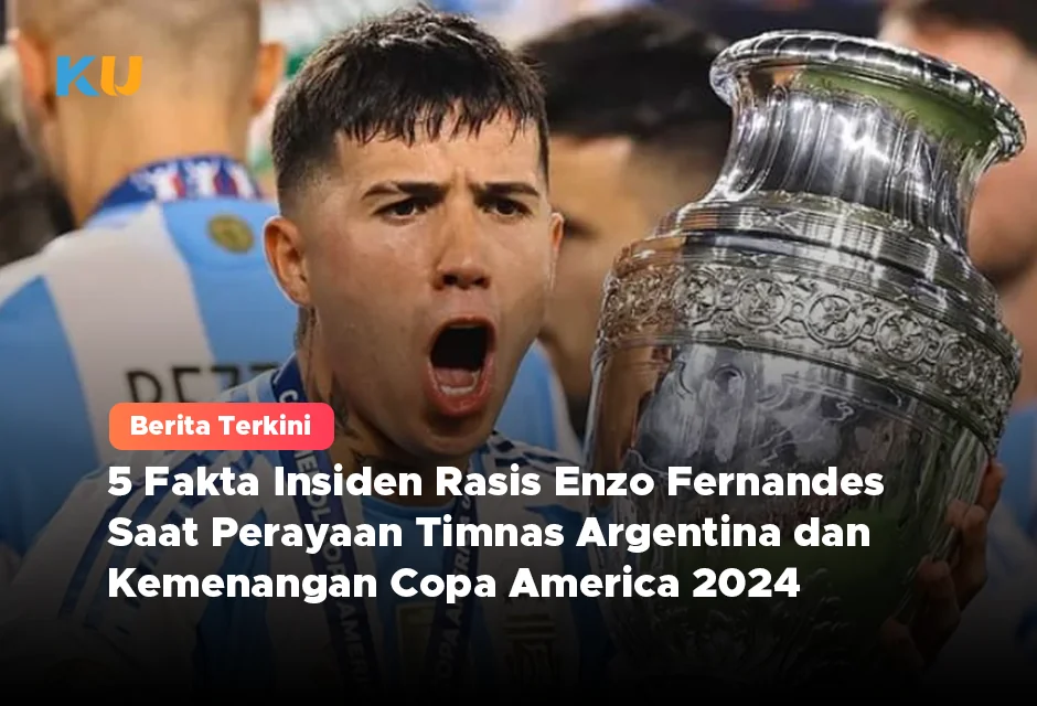 5 Fakta Insiden Rasis Enzo Fernandes Saat Perayaan Timnas Argentina dan Kemenangan Copa America 2024